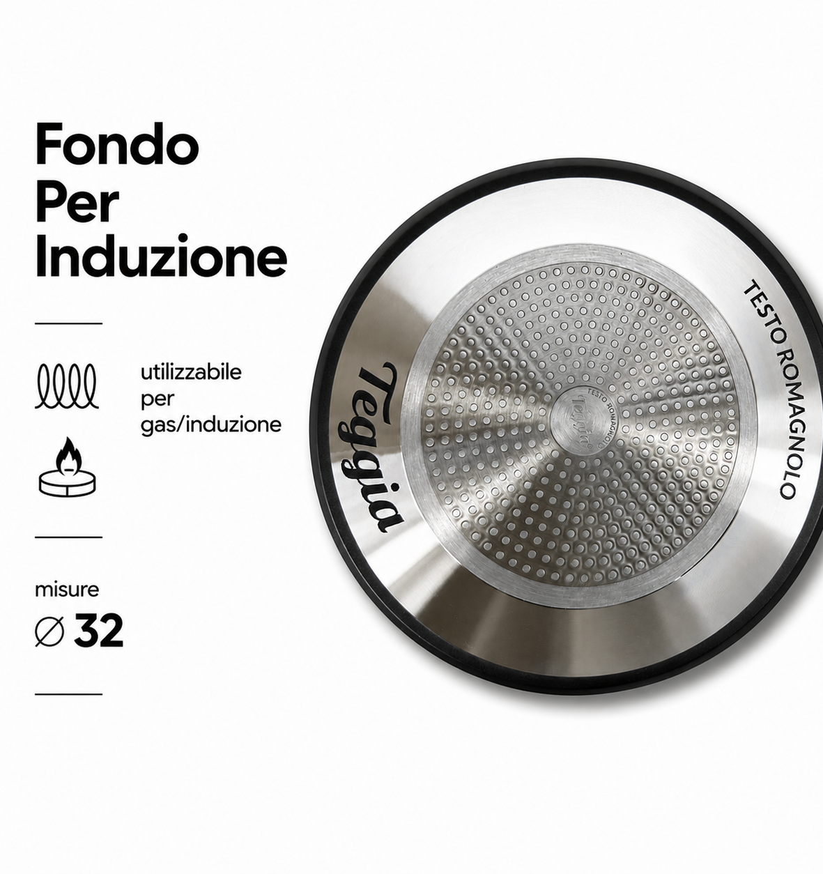 TEGGIA ∅ 32 ( ✅ Gas & Induzione)